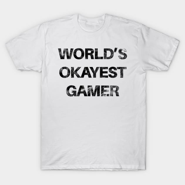World's Okayest Gamer T-Shirt by SillyShirts